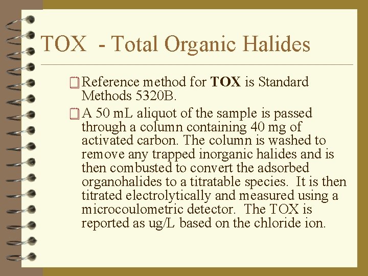 TOX - Total Organic Halides ¥ Reference method for TOX is Standard Methods 5320