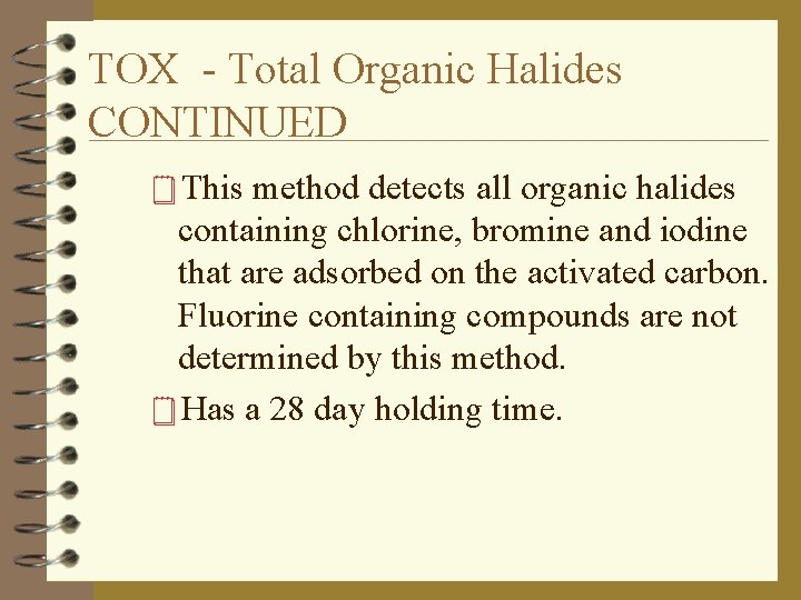 TOX - Total Organic Halides CONTINUED ¥This method detects all organic halides containing chlorine,