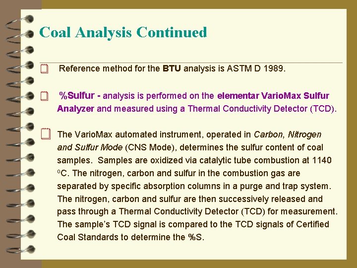 Coal Analysis Continued ¥ Reference method for the BTU analysis is ASTM D 1989.