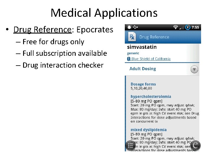 Medical Applications • Drug Reference: Epocrates – Free for drugs only – Full subscription