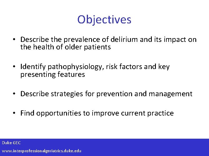 Objectives • Describe the prevalence of delirium and its impact on the health of