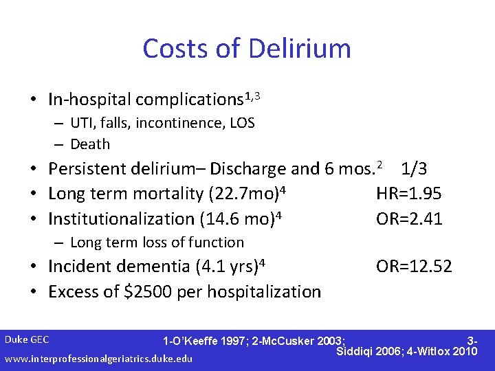 Costs of Delirium • In-hospital complications 1, 3 – UTI, falls, incontinence, LOS –