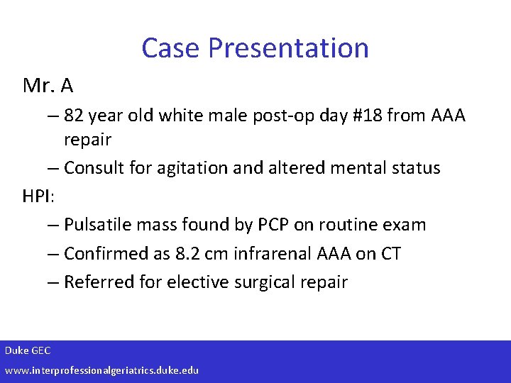 Case Presentation Mr. A – 82 year old white male post-op day #18 from