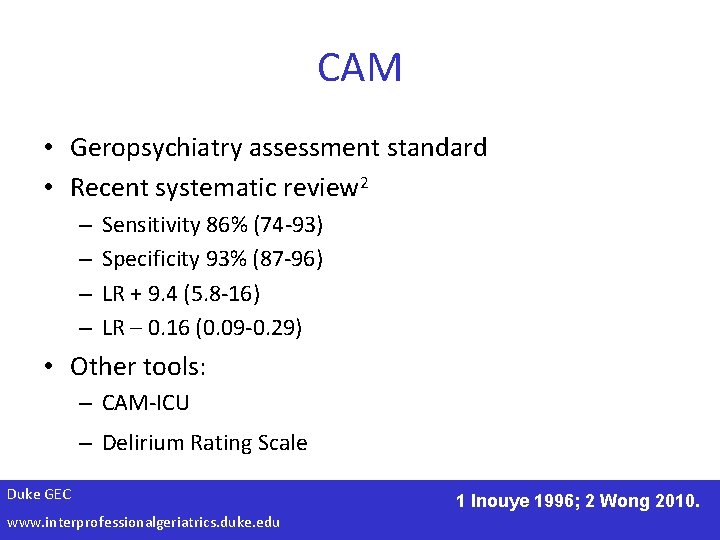 CAM • Geropsychiatry assessment standard • Recent systematic review 2 – – Sensitivity 86%