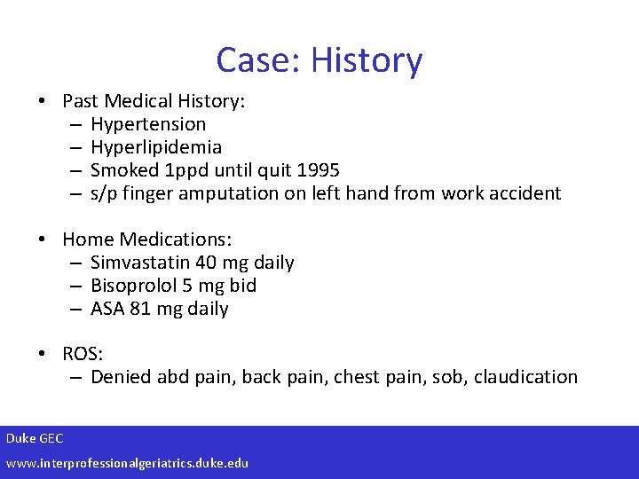 Case: History • Past Medical History: – Hypertension – Hyperlipidemia – Smoked 1 ppd