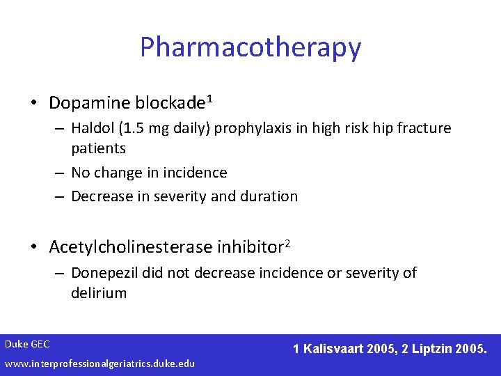 Pharmacotherapy • Dopamine blockade 1 – Haldol (1. 5 mg daily) prophylaxis in high