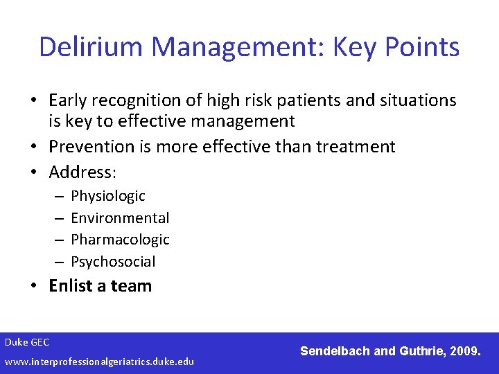 Delirium Management: Key Points • Early recognition of high risk patients and situations is