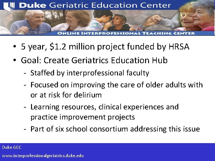  • 5 year, $1. 2 million project funded by HRSA • Goal: Create