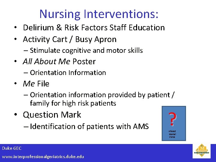Nursing Interventions: • Delirium & Risk Factors Staff Education • Activity Cart / Busy