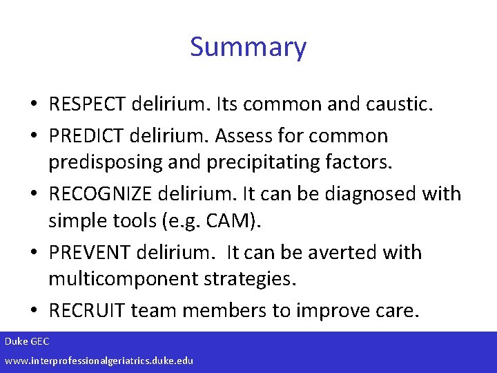 Summary • RESPECT delirium. Its common and caustic. • PREDICT delirium. Assess for common