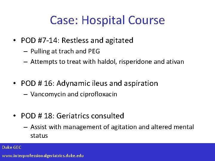 Case: Hospital Course • POD #7 -14: Restless and agitated – Pulling at trach