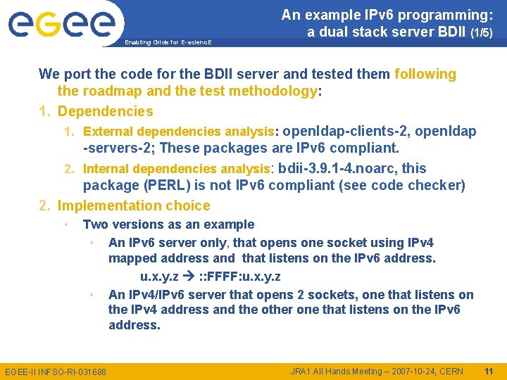 Enabling Grids for E-scienc. E An example IPv 6 programming: a dual stack server