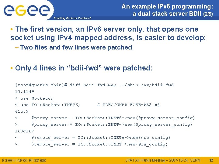 Enabling Grids for E-scienc. E An example IPv 6 programming: a dual stack server