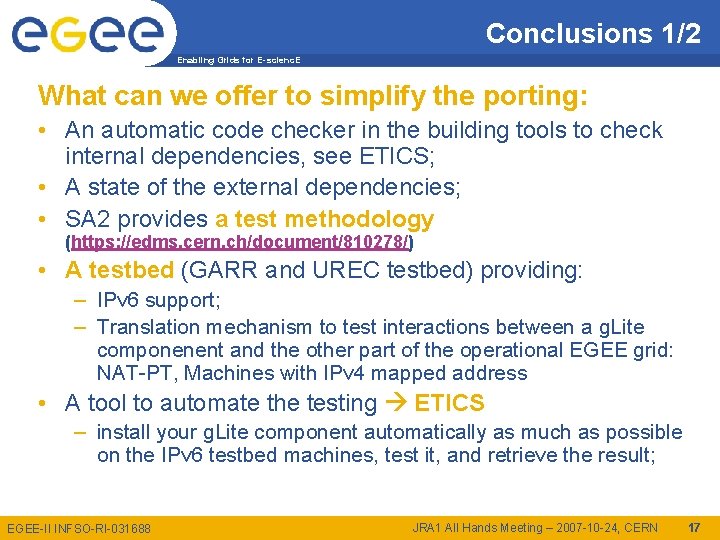 Conclusions 1/2 Enabling Grids for E-scienc. E What can we offer to simplify the