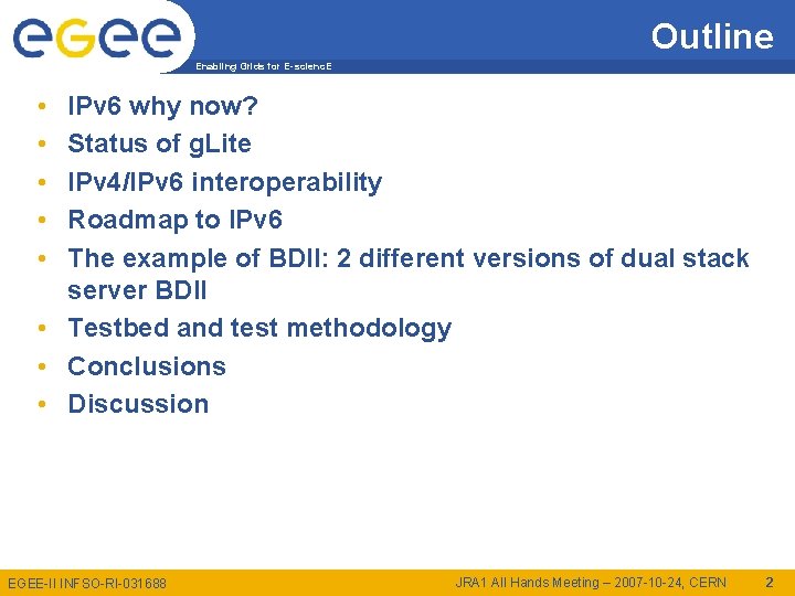 Outline Enabling Grids for E-scienc. E • • • IPv 6 why now? Status