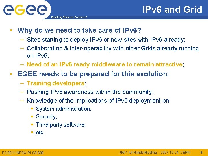 IPv 6 and Grid Enabling Grids for E-scienc. E • Why do we need