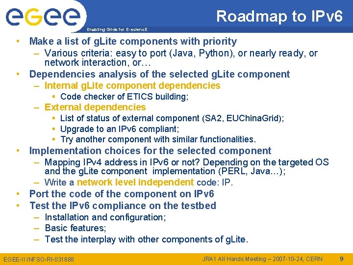 Roadmap to IPv 6 Enabling Grids for E-scienc. E • Make a list of