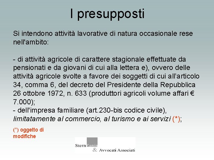 I presupposti Si intendono attività lavorative di natura occasionale rese nell'ambito: - di attività