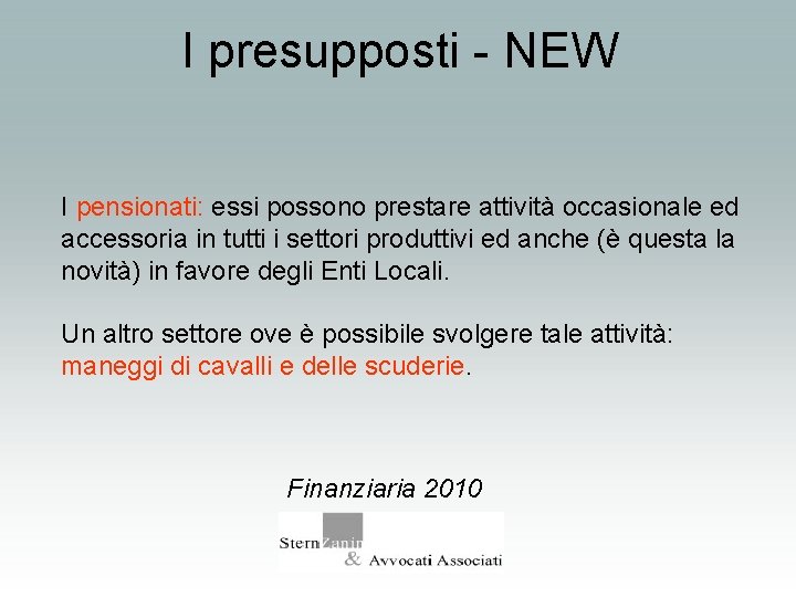 I presupposti - NEW I pensionati: essi possono prestare attività occasionale ed accessoria in