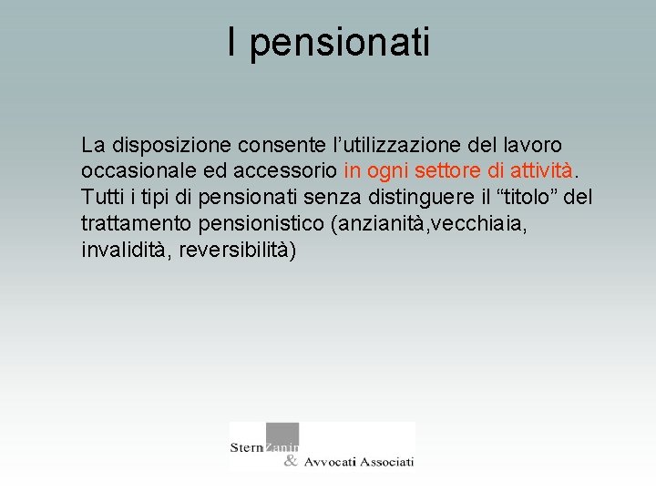 I pensionati La disposizione consente l’utilizzazione del lavoro occasionale ed accessorio in ogni settore