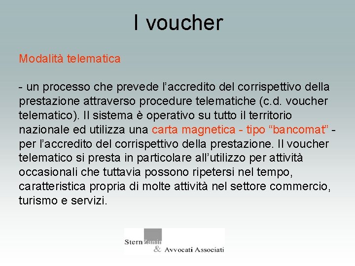 I voucher Modalità telematica - un processo che prevede l’accredito del corrispettivo della prestazione