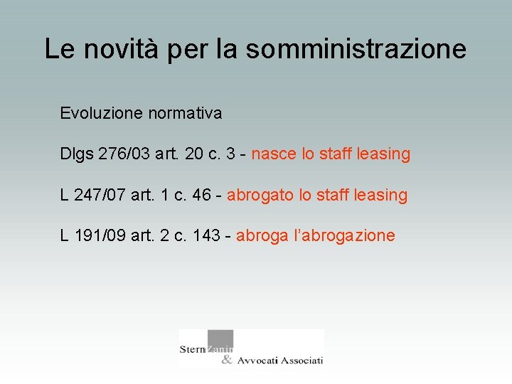 Le novità per la somministrazione Evoluzione normativa Dlgs 276/03 art. 20 c. 3 -