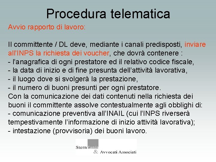 Procedura telematica Avvio rapporto di lavoro: Il committente / DL deve, mediante i canali