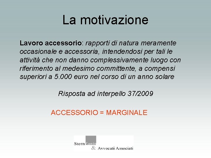 La motivazione Lavoro accessorio: rapporti di natura meramente occasionale e accessoria, intendendosi per tali