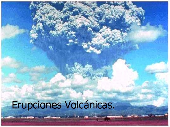 Erupciones Volcánicas. 