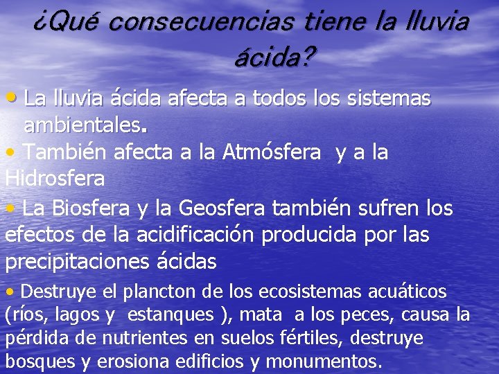 ¿Qué consecuencias tiene la lluvia ácida? • La lluvia ácida afecta a todos los