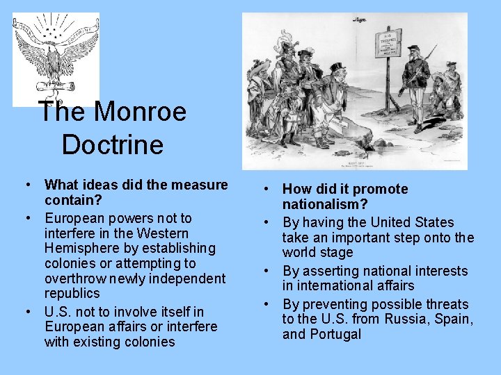 The Monroe Doctrine • What ideas did the measure contain? • European powers not