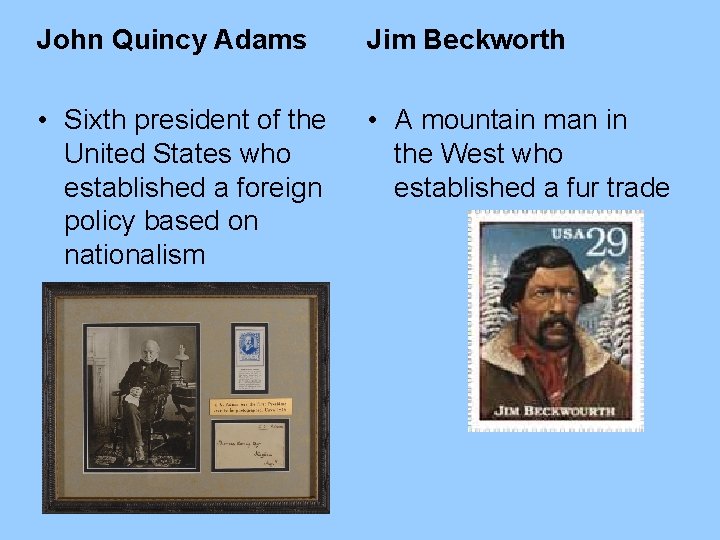 John Quincy Adams Jim Beckworth • Sixth president of the United States who established