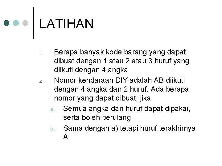 LATIHAN 1. 2. Berapa banyak kode barang yang dapat dibuat dengan 1 atau 2