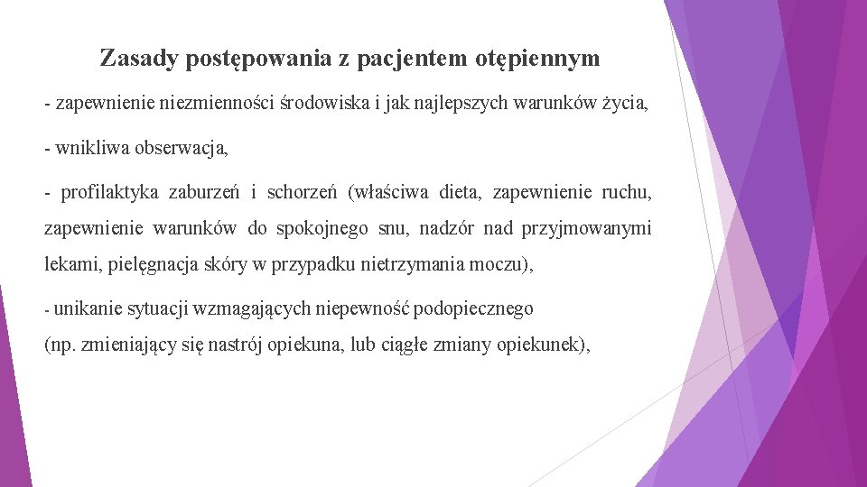 Zasady postępowania z pacjentem otępiennym - zapewnienie niezmienności środowiska i jak najlepszych warunków życia,