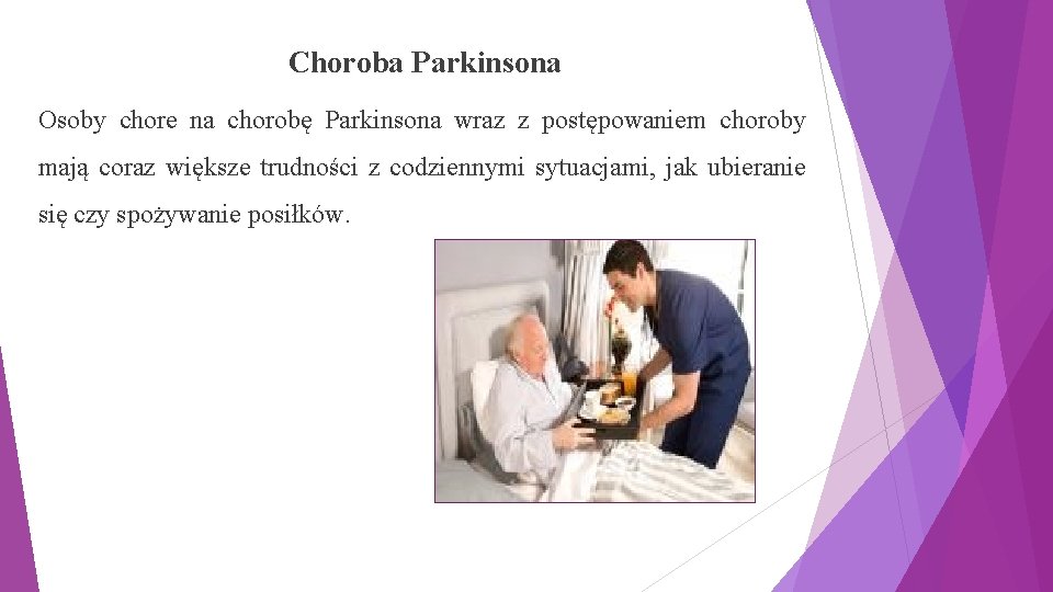 Choroba Parkinsona Osoby chore na chorobę Parkinsona wraz z postępowaniem choroby mają coraz większe