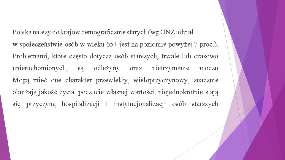 Polska należy do krajów demograficznie starych (wg ONZ udział w społeczeństwie osób w wieku