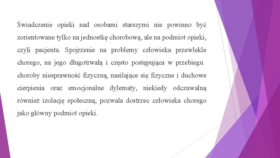 Świadczenie opieki nad osobami starszymi nie powinno być zorientowane tylko na jednostkę chorobową, ale