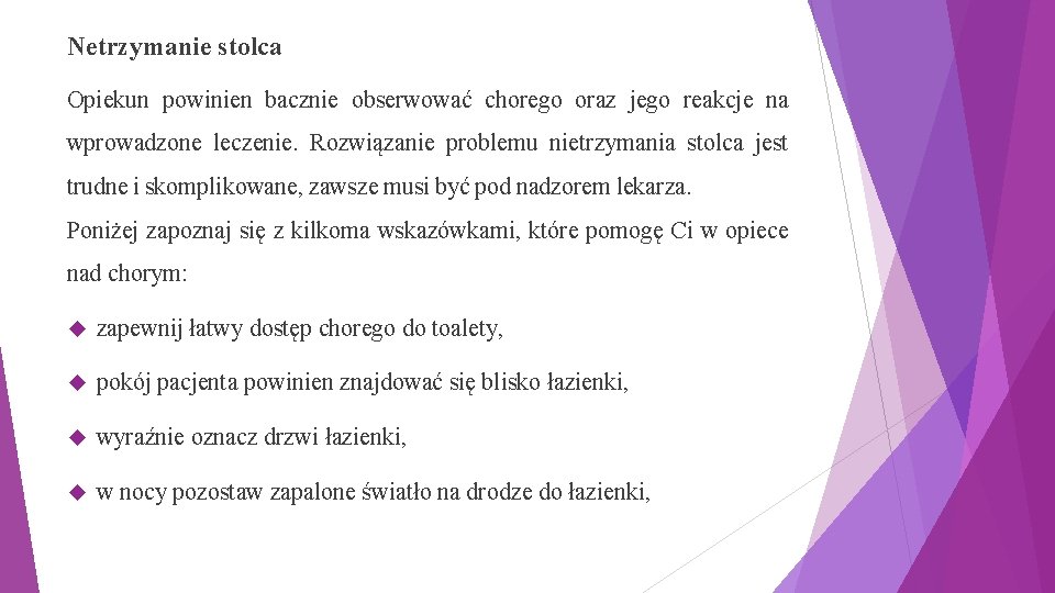 Netrzymanie stolca Opiekun powinien bacznie obserwować chorego oraz jego reakcje na wprowadzone leczenie. Rozwiązanie