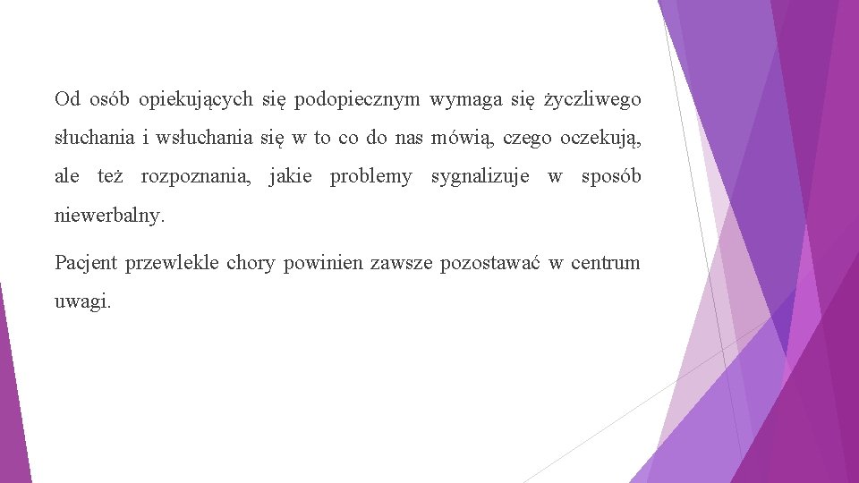 Od osób opiekujących się podopiecznym wymaga się życzliwego słuchania i wsłuchania się w to