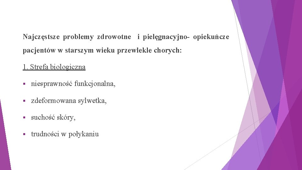 Najczęstsze problemy zdrowotne i pielęgnacyjno- opiekuńcze pacjentów w starszym wieku przewlekle chorych: 1. Strefa