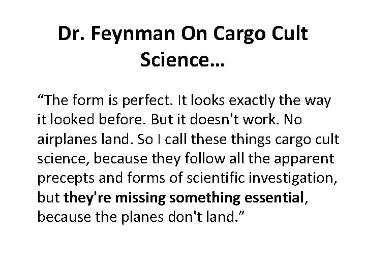 Dr. Feynman On Cargo Cult Science… “The form is perfect. It looks exactly the