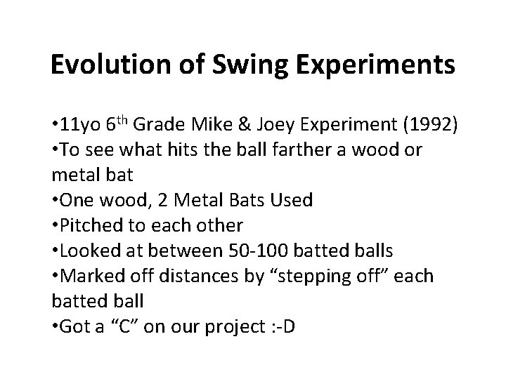 Evolution of Swing Experiments • 11 yo 6 th Grade Mike & Joey Experiment