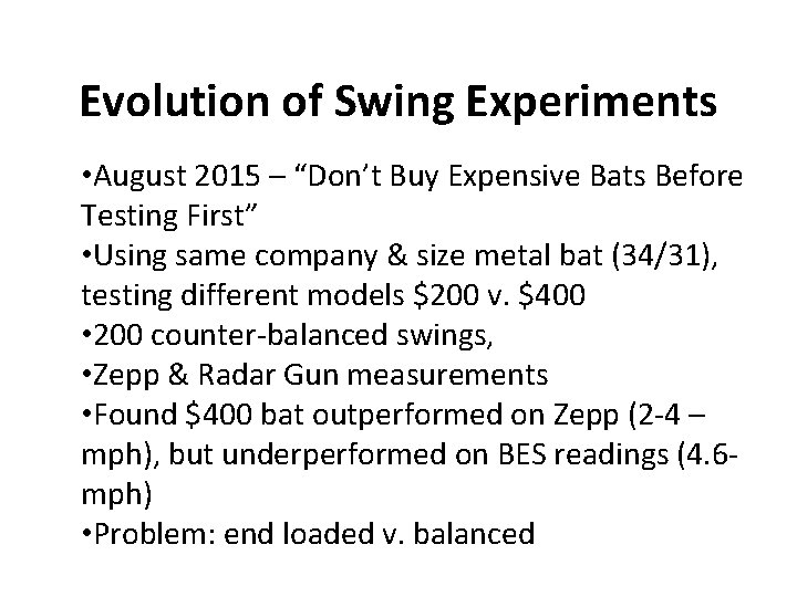 Evolution of Swing Experiments • August 2015 – “Don’t Buy Expensive Bats Before Testing