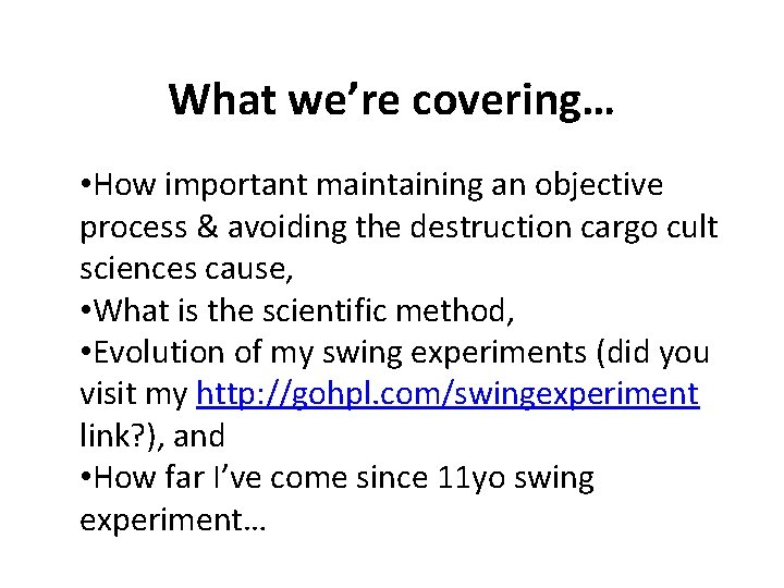 What we’re covering… • How important maintaining an objective process & avoiding the destruction