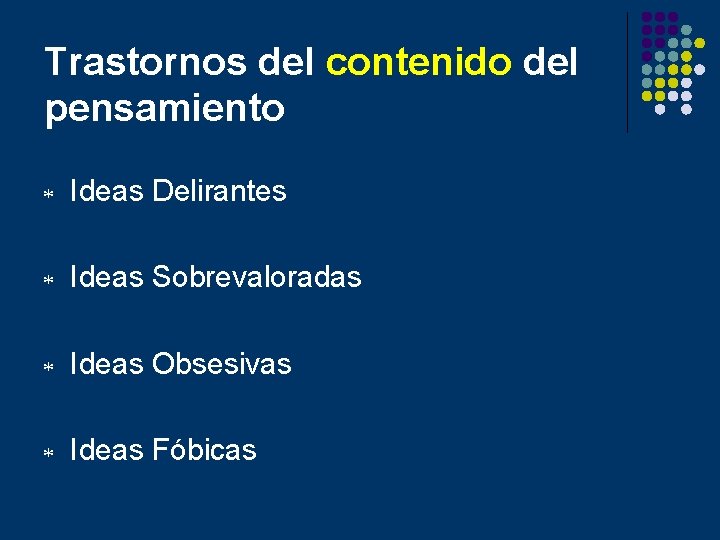 Trastornos del contenido del pensamiento * Ideas Delirantes * Ideas Sobrevaloradas * Ideas Obsesivas