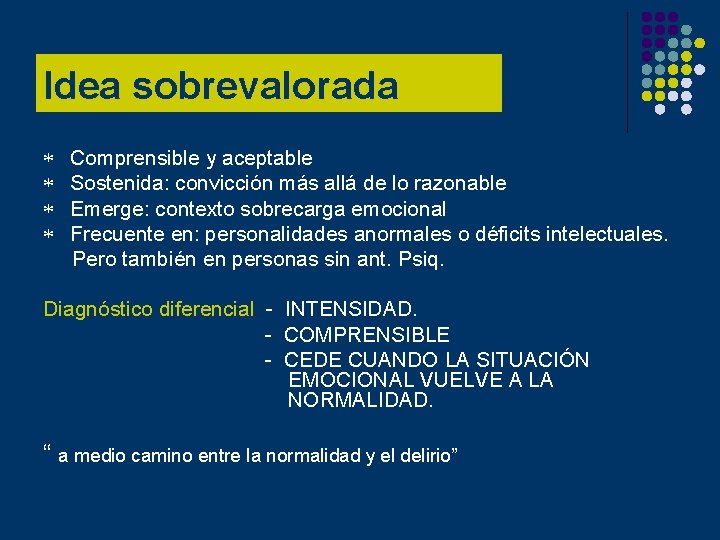 Idea sobrevalorada * * Comprensible y aceptable Sostenida: convicción más allá de lo razonable