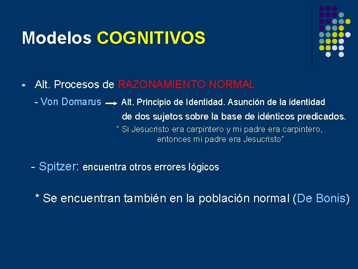 Modelos COGNITIVOS * Alt. Procesos de RAZONAMIENTO NORMAL - Von Domarus Alt. Principio de