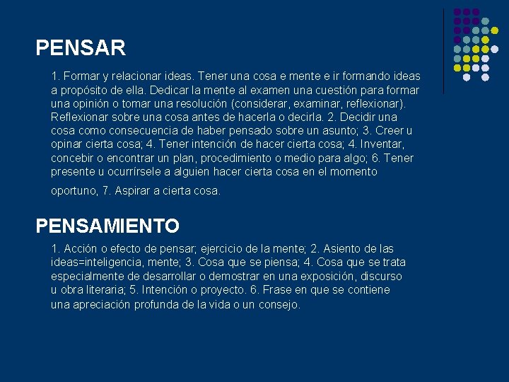 PENSAR 1. Formar y relacionar ideas. Tener una cosa e mente e ir formando