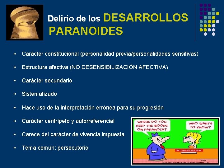 Delirio de los DESARROLLOS PARANOIDES * Carácter constitucional (personalidad previa/personalidades sensitivas) * Estructura afectiva