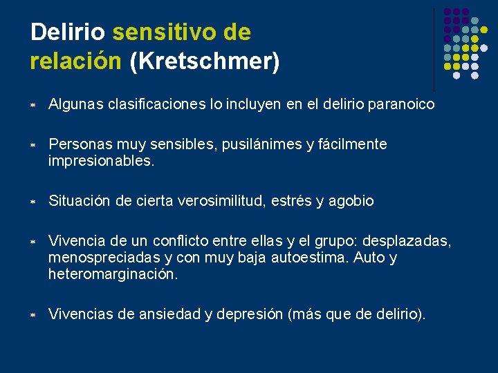 Delirio sensitivo de relación (Kretschmer) * Algunas clasificaciones lo incluyen en el delirio paranoico